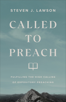 Called to Preach: Fulfilling the High Calling o... 0801094860 Book Cover