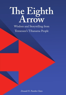 The Eighth Arrow: Wisdom and Storytelling from ... 0359104215 Book Cover