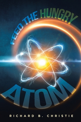 Feed the Hungry Atom 1952062128 Book Cover