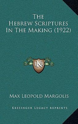 The Hebrew Scriptures In The Making (1922) 1165824752 Book Cover