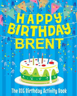 Happy Birthday Brent - The Big Birthday Activit... 1986421376 Book Cover