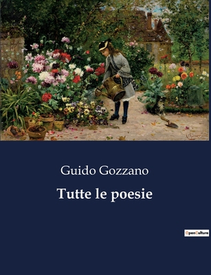 Tutte le poesie: Un viaggio poetico tra ironia ... [Italian] B0CJ4BN88D Book Cover