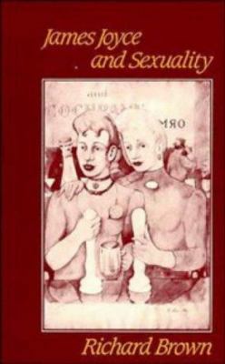 James Joyce and Sexuality 0521368529 Book Cover