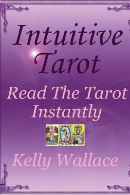 Intuitive Tarot: Read the Tarot Instantly (Intu... 1481944096 Book Cover