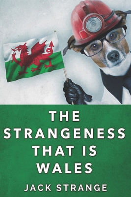 The Strangeness That Is Wales: Clear Print Edition B08F8DN35K Book Cover