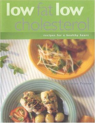 Low Fat Low Cholesterol: Recipes for a Healthy ... 1842150936 Book Cover