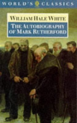 The Autobiography of Mark Rutherford 0192825941 Book Cover