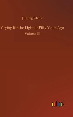 Crying for the Light or Fifty Years Ago 3732676404 Book Cover