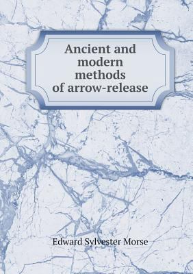 Ancient and modern methods of arrow-release 5518930291 Book Cover