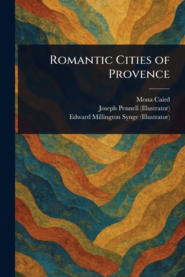 Romantic Cities of Provence 1023496550 Book Cover