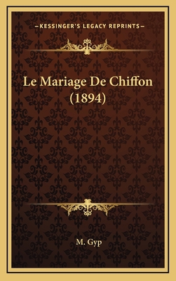 Le Mariage De Chiffon (1894) [French] 1167867300 Book Cover