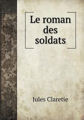 Le roman des soldats [French] 551898085X Book Cover