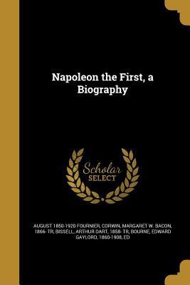 Napoleon the First, a Biography 1371366160 Book Cover