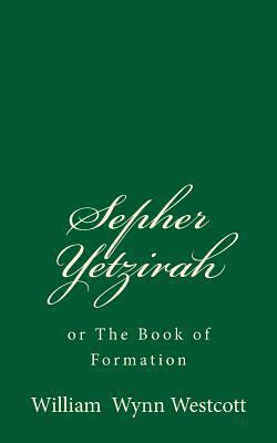Sepher Yetzirah or The Book of Formation: And t... 1537459058 Book Cover