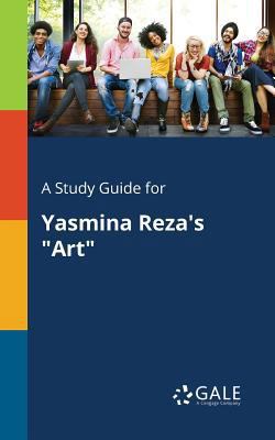 A Study Guide for Yasmina Reza's "Art" 1375376489 Book Cover