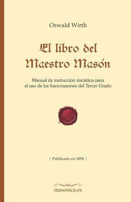 El Libro del Maestro Masón: Manual de Instrucci... [Spanish] 8494732935 Book Cover