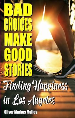 Bad Choices Make Good Stories: Finding Happines... 1947258109 Book Cover