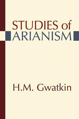 Studies of Arianism 1597521965 Book Cover