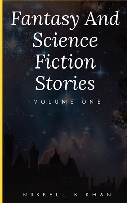 Fantasy and Science Fiction Stories Volume One:... B09TNF59J5 Book Cover