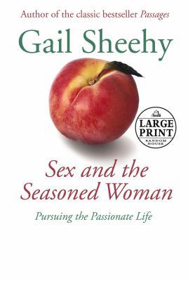 Sex and the Seasoned Woman: Pursuing the Passio... [Large Print] 037572849X Book Cover