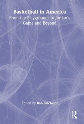 Basketball in America: From the Playgrounds to ... 0789016125 Book Cover