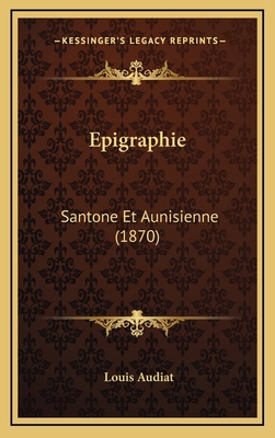Epigraphie: Santone Et Aunisienne (1870) [French] 1167899229 Book Cover