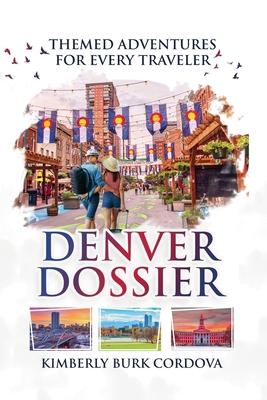 Denver Dossier: Themed Adventures for Every Tra... B0DB6MT8H3 Book Cover