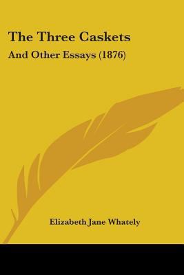 The Three Caskets: And Other Essays (1876) 1437341144 Book Cover