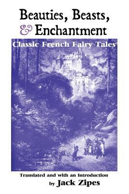 Beauties, Beasts and Enchantment: Classic Frenc... 1861717474 Book Cover