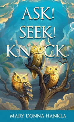 Ask! Seek! Knock! B0DL479RB7 Book Cover