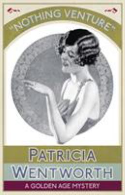 Nothing Venture: A Golden Age Mystery 1911095552 Book Cover