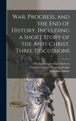 War, Progress, and the end of History, Includin... 1015460062 Book Cover