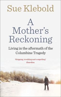 A Mother's Reckoning: Living in the aftermath o... 0753556812 Book Cover