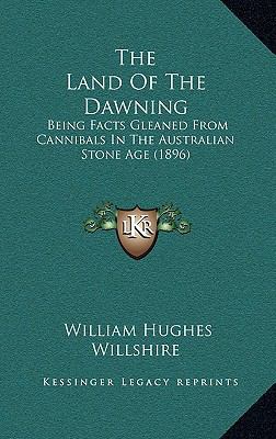 The Land Of The Dawning: Being Facts Gleaned Fr... 1169127614 Book Cover