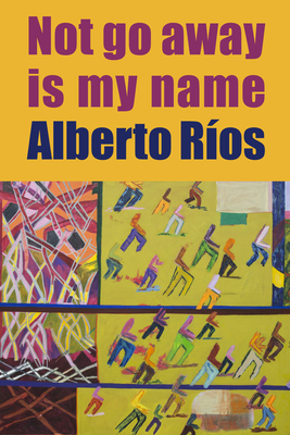 Not Go Away Is My Name 1556595875 Book Cover