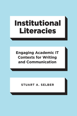 Institutional Literacies: Engaging Academic IT ... 022669920X Book Cover