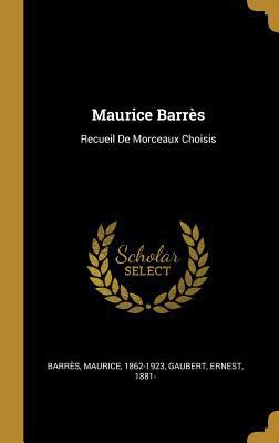 Maurice Barrès: Recueil De Morceaux Choisis [French] 0353744956 Book Cover