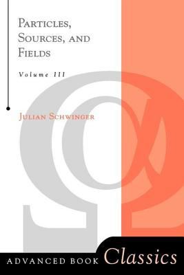 Particles, Sources, And Fields, Volume 3 0738200557 Book Cover