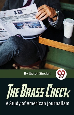 The Brass Check A Study Of American Journalism B0CC3XVBN5 Book Cover