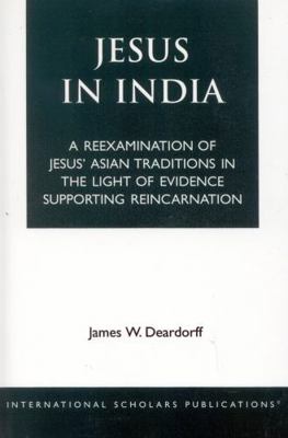 Jesus in India: A Reexamination of Jesus' Asian... 1883255368 Book Cover