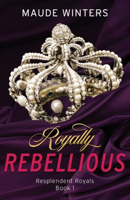 Royally Rebellious B0CWDYVLLQ Book Cover