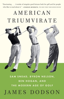 American Triumvirate: Sam Snead, Byron Nelson, ... 0307473554 Book Cover