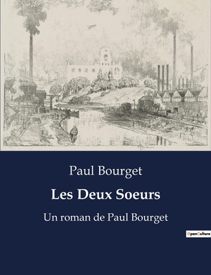 Les Deux Soeurs: Un roman de Paul Bourget [French] B0BY7KKQ43 Book Cover