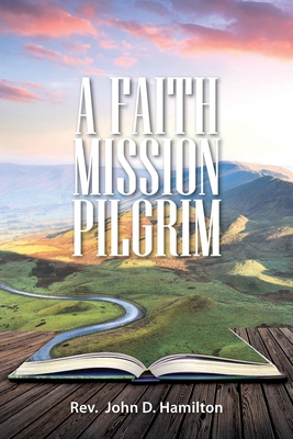A Faith Mission Pilgrim 1916233236 Book Cover
