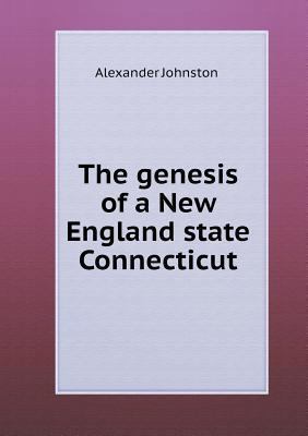The genesis of a New England state Connecticut 551880668X Book Cover