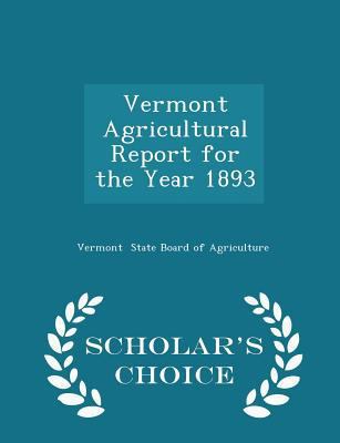 Vermont Agricultural Report for the Year 1893 -... 1296210502 Book Cover