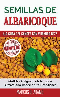 Semillas de Albaricoque - ?la Cura del C?ncer C... [Spanish] 1547185228 Book Cover