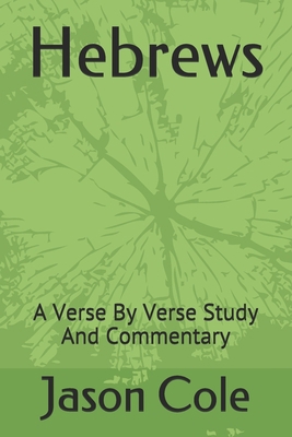 Hebrews: A Verse By Verse Study And Commentary 1700350153 Book Cover