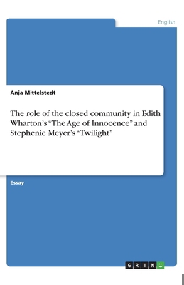 The role of the closed community in Edith Whart... 3668788898 Book Cover