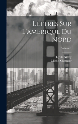 Lettres Sur L'amerique Du Nord; Volume 1 [French] 1020236957 Book Cover